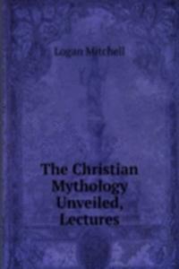 Christian Mythology Unveiled, Lectures