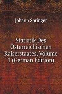 Statistik Des Osterreichischen Kaiserstaates, Volume 1 (German Edition)