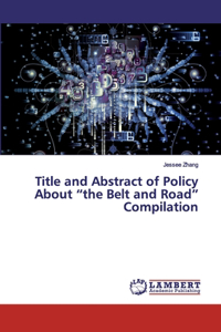 Title and Abstract of Policy About the Belt and Road Compilation