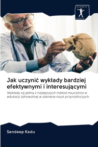 Jak uczynic wyklady bardziej efektywnymi i interesującymi