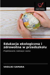 Edukacja ekologiczna i zdrowotna w przedszkolu