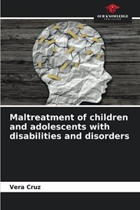 Maltreatment of children and adolescents with disabilities and disorders