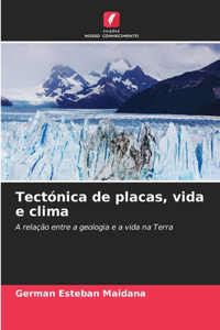 Tectónica de placas, vida e clima