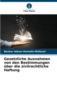 Gesetzliche Ausnahmen von den Bestimmungen über die zivilrechtliche Haftung