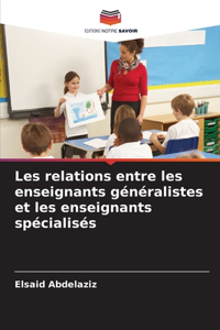 Les relations entre les enseignants généralistes et les enseignants spécialisés