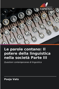 parole contano: Il potere della linguistica nella società Parte III