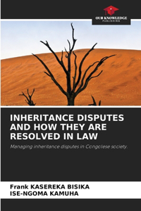 Inheritance Disputes and How They Are Resolved in Law