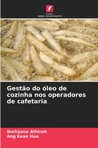 Gestão do óleo de cozinha nos operadores de cafetaria