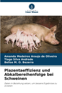 Plazentaeffizienz und Abkalbereihenfolge bei Schweinen