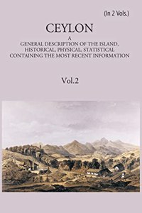 Ceylon:- A General Description Of The Island, Historical, Physical, Statistical