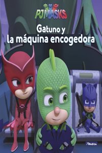 PJ Masks. Un cuento - Gatuno y la maquina encogedora