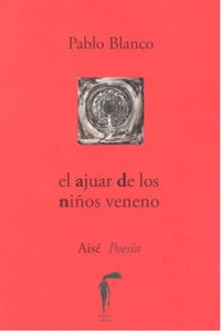 El ajuar de los ninos veneno (Aise Poesia, Band 5)