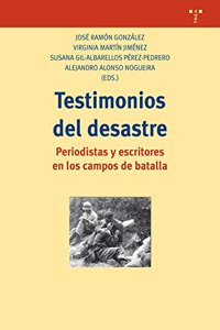 Testimonios del desastre: Periodistas y escritores en los campos de batalla