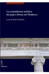 La Committenza Artistica Dei Papi a Roma Nel Medioevo