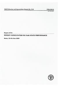 Report of the Expert Consultation on Flag State Performance, Rome, 23-26 June 2009 (FAO Fisheries and Aquaculture Report)