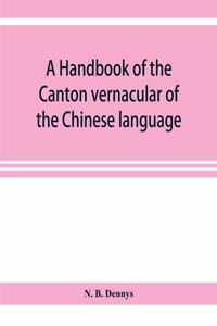 handbook of the Canton vernacular of the Chinese language