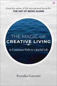 The Magic of Creative Living: A Conscious Path to a Joyful Life (English)
