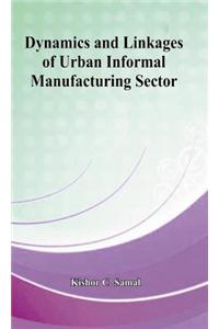 Dynamics and Linkage of Urban Informal Manufacturing Sector