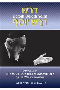 Discourses of Rav Yosef Dov Halevi Soloveitchik on the Weekly Parashah: Darosh Darash Yosef