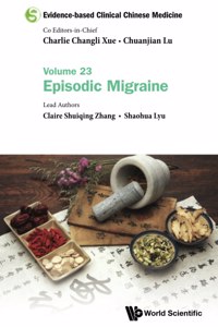 Evidence-Based Clinical Chinese Medicine - Volume 23: Episodic Migraine