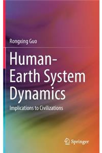 Human-Earth System Dynamics: Implications to Civilizations