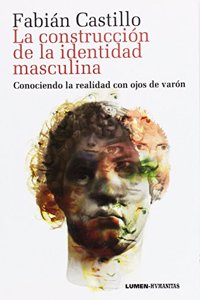 CONSTRUCCION DE LA IDENTIDAD MASCULINA, LA (Spanish Edition)