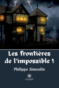 Les frontières de l'impossible !