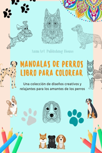 Mandalas de Perros Libro para colorear Mandalas caninos antiestrés y relajantes para fomentar la creatividad