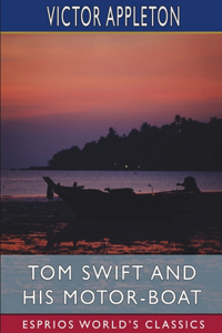 Tom Swift and His Motor-Boat (Esprios Classics)