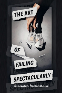 Art of Failing Spectacularly