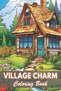 Village Charm Coloring Book