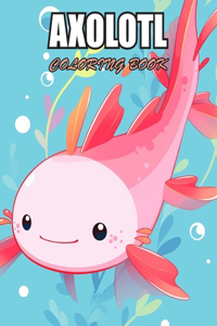 Axolotl Coloring Book