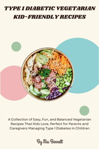 Type 1 Diabetic Vegetarian Kid-Friendly Recipes