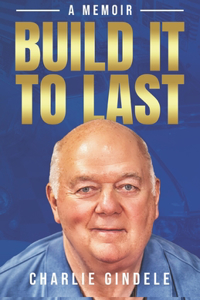 Build It To Last - A Memoir
