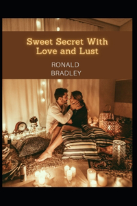 Sweet Secret With Love and Lust