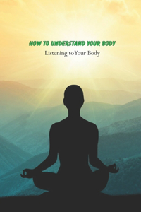How to Understand Your Body
