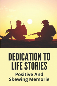 Dedication To Life Stories