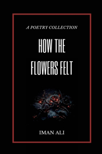 How the Flowers Felt