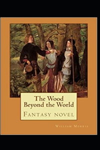 The Wood Beyond the World Annotated
