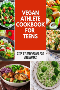 Vegan Athlete Cookbook For Teens
