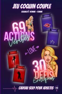 Jeu Coquin Couple - Sexualité Homme Femme - 69 Actions Vérités Hot - 30 Défis Erotiques - Cadeau Sexy Adultes: Livre dimensions 15.24 x 22.86 cm - 100 pages format 6x9 - papier blanc 90g/m2