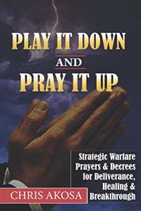 Play It Down And Pray It Up