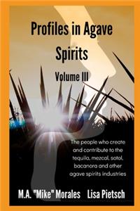 Profiles in Agave Spirits Volume 3