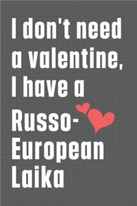 I don't need a valentine, I have a Russo-European Laika