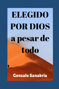 Elegido Por Dios a Pesar de Todo