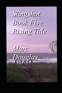 Rising Tide, Book Five of the Slingshot Series
