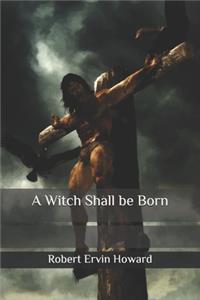 A Witch Shall be Born