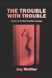 The Trouble With Trouble