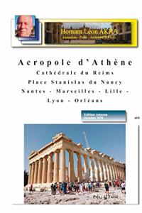 L'Acropole d'Athène - La Cathédrale du Reims - La place Stanislas du Nancy