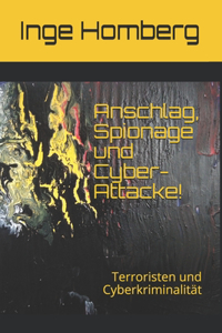 Anschlag, Spionage und Cyber-Attacke!